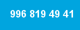 996 819 49 41 996 819 49 41